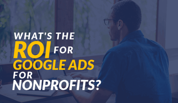 What's the ROI for Google Ads for Nonprofits? - Get Fully Funded
