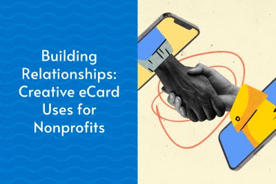 Two people shaking hands through phone screens, symbolizing digital greetings, next to the title of the article: Building Relationships: 4 Creative eCard Uses for Nonprofits